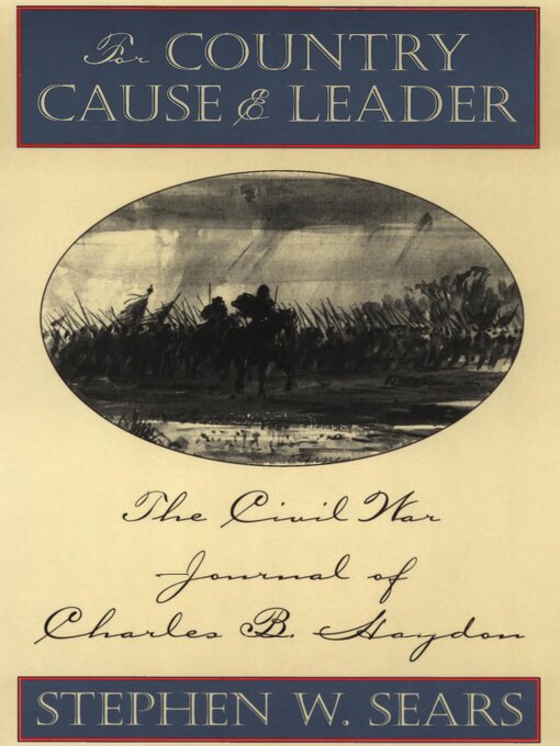 Title details for For Country, Cause & Leader by Stephen W. Sears - Available